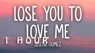 [1 HOUR  ] Selena Gomez - Lose You To Love Me (Lyrics)