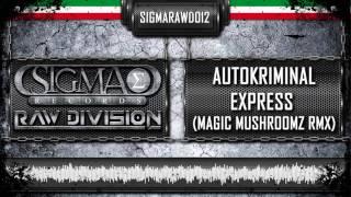 Autokriminal - Express (Magic Mushroomz Remix) (HQ Preview)