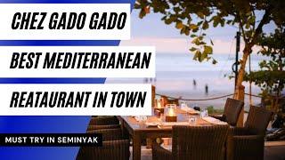 CHEZ GADO GADO RESTAURANT - THE BEST MEDITERRANEAN RESTAURANT IN SEMINYAK