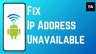 How to Fix Android IP Address Unavailable Error Easily