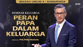 GMS KALIMANTAN | PERAN PAPA DALAM KELUARGA - PS. PHILIP MANTOFA