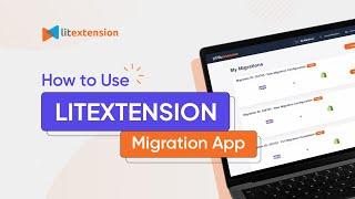 How to Use LitExtension Migration App: A Step-by-Step Tutorial (No Tech Skills Needed!)