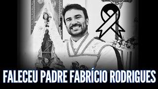 URGENTÍSSIMO!! FALECEU PADRE FABRÍCIO RODRIGUES!!