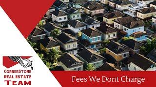 Fees We Do Not Charge