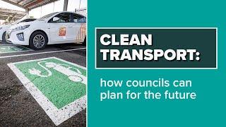 Clean Transport: How Councils Can Plan For The Future