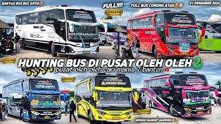 FULL BUS TELOLET BASURI‼️hunting bus di pusat oleh oleh CM7 bantenseruu banget..banyak bus artis!!