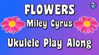 Flowers by Miley Cyrus - Ukulele Play Along