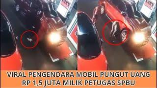 Viral! Pengendara Mobil Pungut Uang Rp 1,5 Juta Milik Petugas SPBU, Petugas SPBU Rugi!