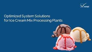 Optimized System Solutions for Ice Cream Mix Processing Plants | Neologic Engineers