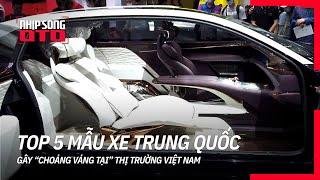 Điểm mặt 5 mẫu xe Trung Quốc “GÂY SỐT” tại thị trường ôtô Việt | Nhịp Sống Ô Tô |