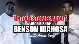 UNTOLD STORIES ABOUT ARCBISHOP BENSON IDAHOSA BY APOSTLE AROME OSAYI