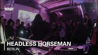 Headless Horseman Boiler Room Berlin Live Set