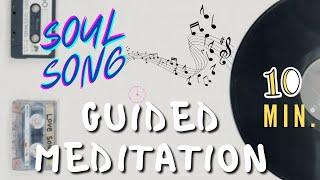 Soul Song 10 Min Guided Meditation Video