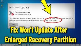 How To Fix Error 0x80070643 If Recovery Partition is Enlarged But Windows 10 / 11 Won't Update   