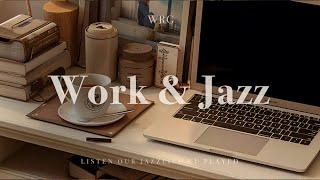 [Playlist] Work & Jazz | Relaxing Jazz Music Background | Music For Relax,Study,Work