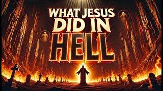 What REALLY Happened When Jesus Went to Hell! 