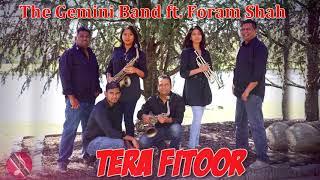 The Gemini Band ft. Foram Shah - Tera Fitoor