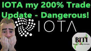 IOTA my 200% Trade Update - Dangerous!