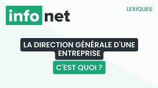 La direction générale d'une entreprise, c'est quoi ? (définition, aide, lexique, tuto, explication)