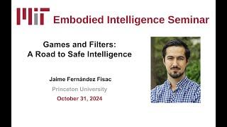 EI Seminar - Jaime Fernández Fisac - Games and Filters: A Road to Safe