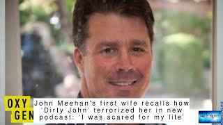 John Meehan’s first wife recalls how ‘Dirty John’ terrorized her in new podcast: ‘I was scared for m