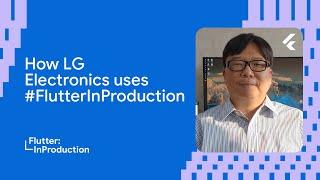 How LG Electronics uses #FlutterInProduction