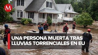 Lluvias catastróficas en noreste de EU, habría al menos una persona sin vida