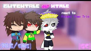 GLITCHTALE and XTALE react to Former Time Trio | [Rus/Eng] | [GC]
