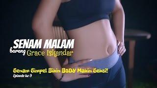 SENAM MALAM Episode #009 | Senam Simpel Bikin Body Makin Seksi Bareng GRACE Iskandar