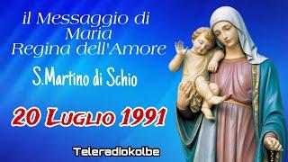 il Messaggio di Maria Regina dell'Amore 20 Luglio 1991 S.Martino di Schio. Teleradiokolbe