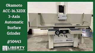 Okamoto ACC-16.32DX 3-Axis Automatic Surface Grinder w/Servo Incremental Down Feed - Liberty #50443