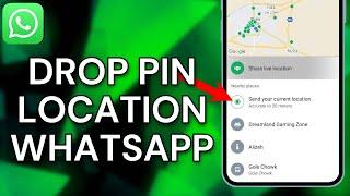 How To Drop Pin Location On WhatsApp - Full Guide