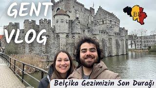 BELÇİKA GEZİMİZİN SON DURAĞI : GENT VLOG 