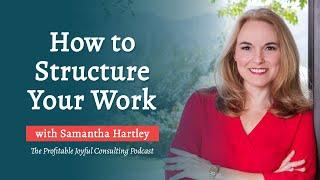 How to Structure Your Work with Samantha Hartley