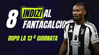 8 INDIZI POST 13^ GIORNATA SERIE A | Consigli Asta e Scambi FANTACALCIO 2024/25