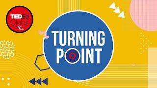 Turning Point - TEDEd Clubs ITTS Volta