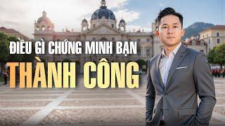 Điều gì chứng minh cho sự Thành Công của bạn | Nguyễn Xuân Nam Official