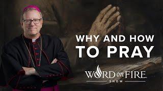 Why and How to Pray