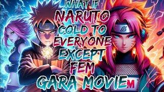 what if naruto cold to everyone except fem gara movie