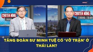 Tăng đoàn sư Minh Tuệ có ‘vỡ trận’ ở Thái Lan?