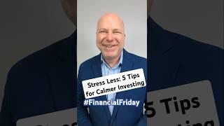 Stress Less: 5 Tips for Calmer Investing