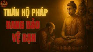 DẤU HIỆU CHO THẤY BẠN ĐANG ĐƯỢC THẦN HỘ PHÁP BẢO VỆ - KHÔNG PHẢI AI CŨNG CÓ ĐƯỢC PHÚC DUYÊN NÀY
