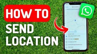 How to Send Location on Whatsapp - Full Guide