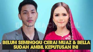 Masih Dalam Tempoh iddah, Muaz Zabir & Bella Akhirnya nekad Ambil keputusan ini..Tergamam Aliff