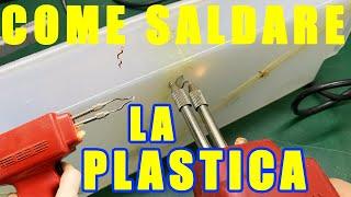 COME RIPARARE E SALDARE LA PLASTICA CON IL SALDATORE