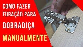 DOBRADIÇA | Como fazer furação para dobradiça manualmente | Móveis sob medida