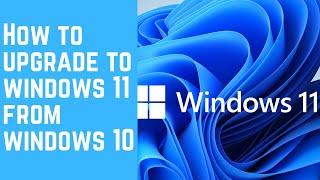 How to upgrade Windows 10 to Windows 11