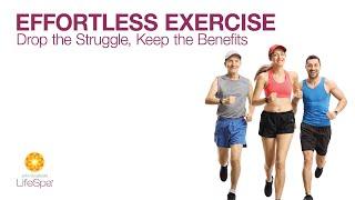 Effortless Exercise: Drop the Struggle, Keep the Benefits  | John Douillard's LifeSpa