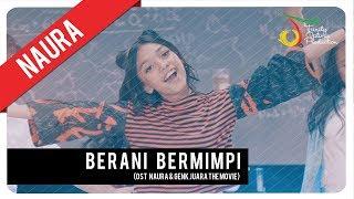 Naura - Berani Bermimpi | Official Video Clip (OST Naura & Genk Juara)