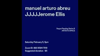 Segue Reading Series:manuel arturo abreu & JJJJJerome Ellis